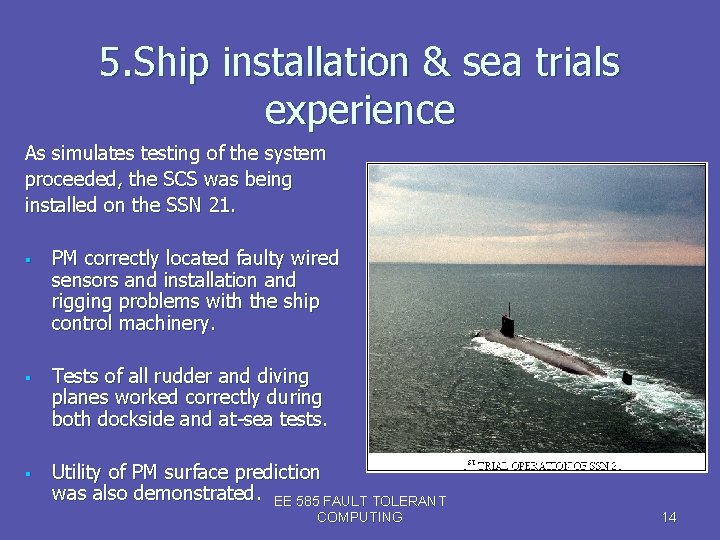 5. Ship installation & sea trials experience As simulates testing of the system proceeded,
