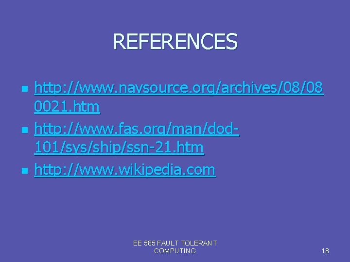 REFERENCES n n n http: //www. navsource. org/archives/08/08 0021. htm http: //www. fas. org/man/dod