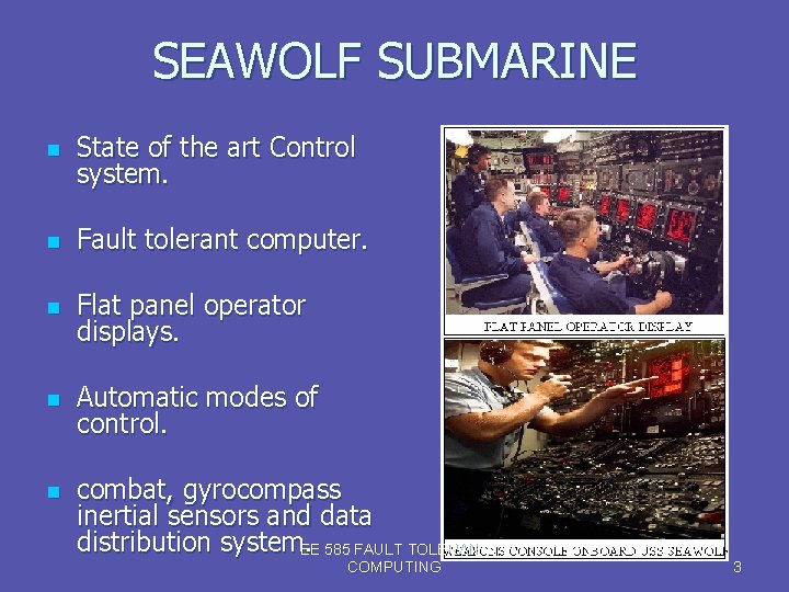 SEAWOLF SUBMARINE n State of the art Control system. n Fault tolerant computer. n