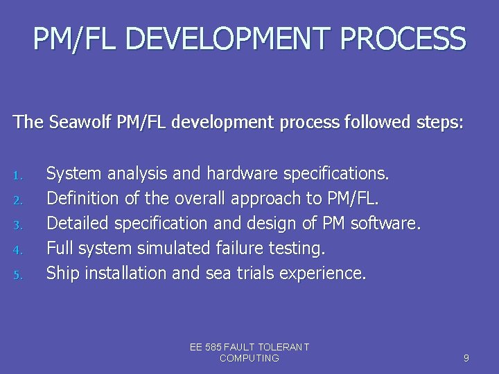 PM/FL DEVELOPMENT PROCESS The Seawolf PM/FL development process followed steps: 1. 2. 3. 4.