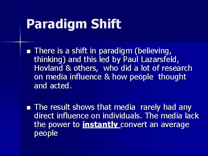Paradigm Shift n There is a shift in paradigm (believing, thinking) and this led