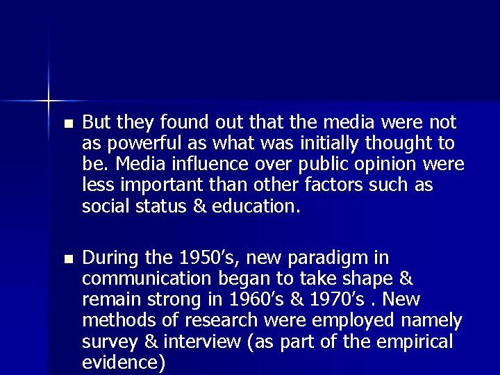 n But they found out that the media were not as powerful as what