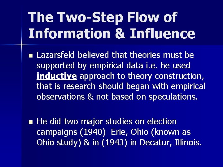 The Two-Step Flow of Information & Influence n Lazarsfeld believed that theories must be
