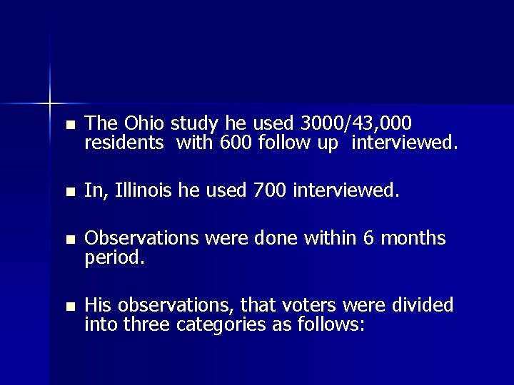 n The Ohio study he used 3000/43, 000 residents with 600 follow up interviewed.