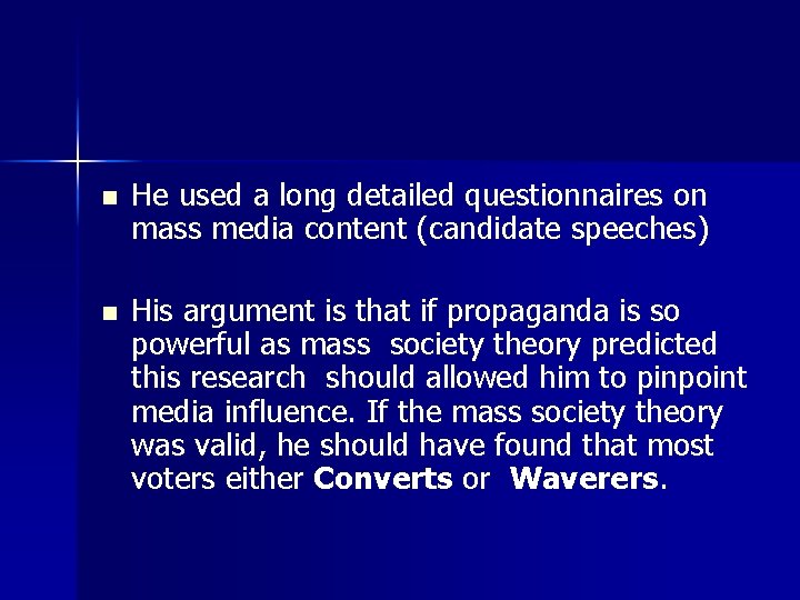 n He used a long detailed questionnaires on mass media content (candidate speeches) n
