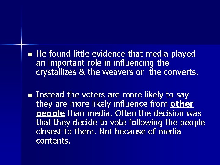 n He found little evidence that media played an important role in influencing the