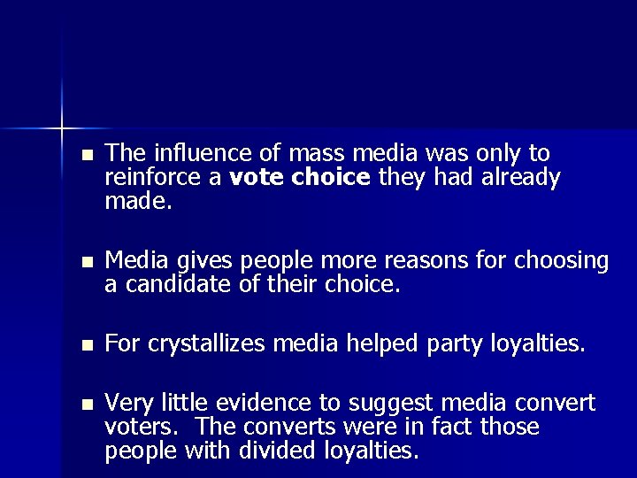 n The influence of mass media was only to reinforce a vote choice they