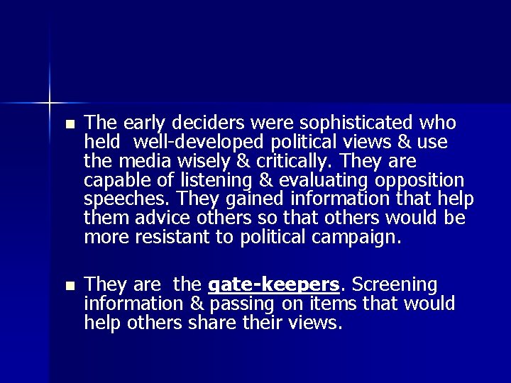 n The early deciders were sophisticated who held well-developed political views & use the
