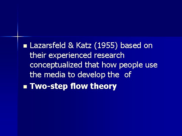 Lazarsfeld & Katz (1955) based on their experienced research conceptualized that how people use