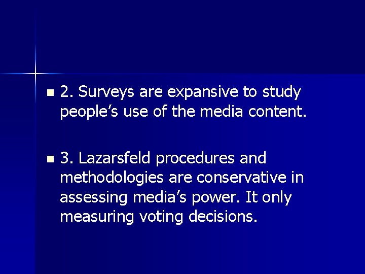 n 2. Surveys are expansive to study people’s use of the media content. n