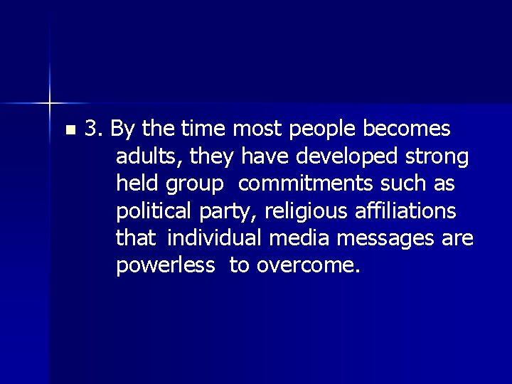 n 3. By the time most people becomes adults, they have developed strong held