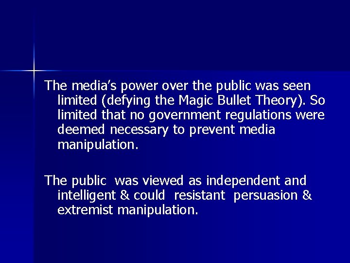 The media’s power over the public was seen limited (defying the Magic Bullet Theory).