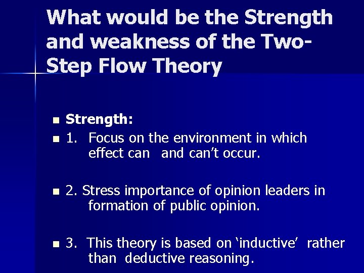 What would be the Strength and weakness of the Two. Step Flow Theory n