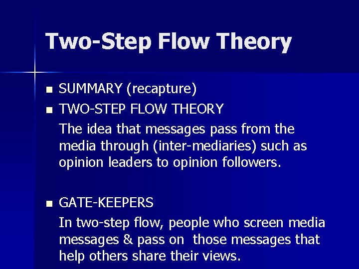Two-Step Flow Theory n n n SUMMARY (recapture) TWO-STEP FLOW THEORY The idea that