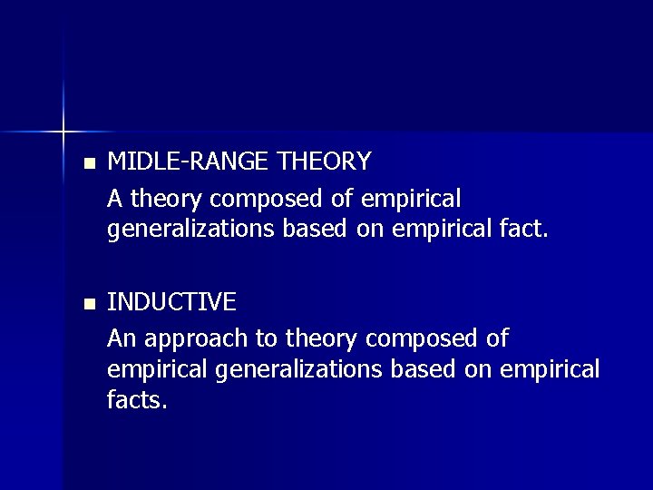 n MIDLE-RANGE THEORY A theory composed of empirical generalizations based on empirical fact. n