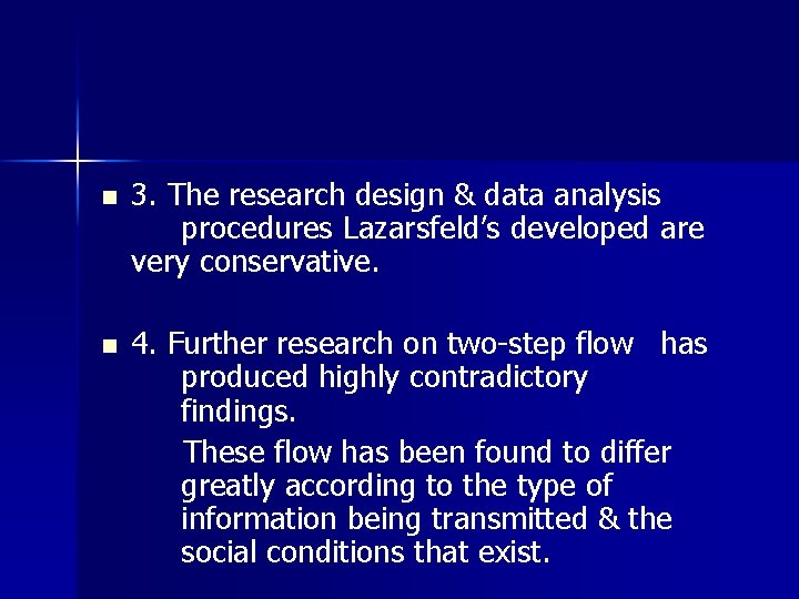 n 3. The research design & data analysis procedures Lazarsfeld’s developed are very conservative.