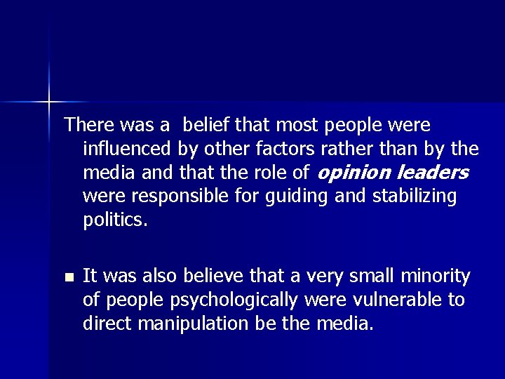 There was a belief that most people were influenced by other factors rather than