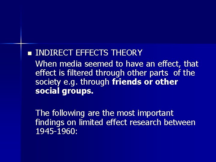 n INDIRECT EFFECTS THEORY When media seemed to have an effect, that effect is