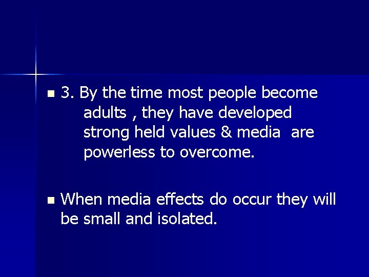 n 3. By the time most people become adults , they have developed strong