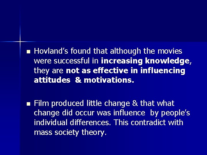 n Hovland’s found that although the movies were successful in increasing knowledge, they are