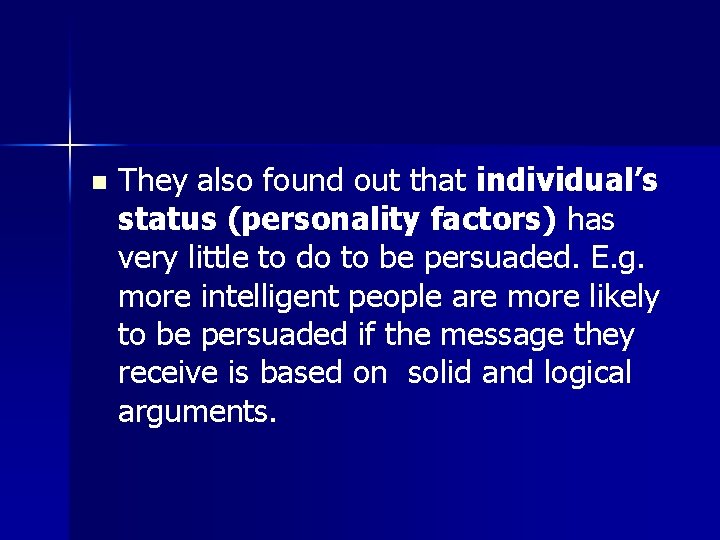 n They also found out that individual’s status (personality factors) has very little to