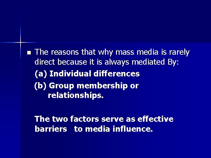 n The reasons that why mass media is rarely direct because it is always