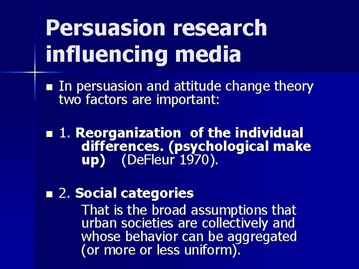 Persuasion research influencing media n In persuasion and attitude change theory two factors are