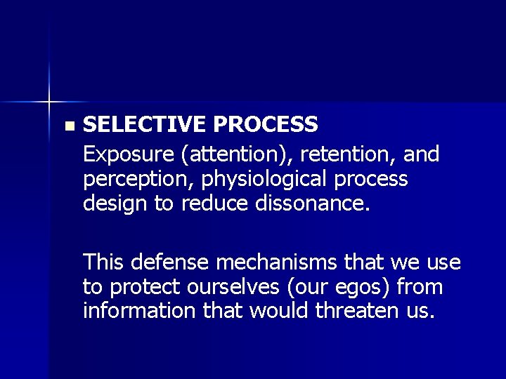 n SELECTIVE PROCESS Exposure (attention), retention, and perception, physiological process design to reduce dissonance.