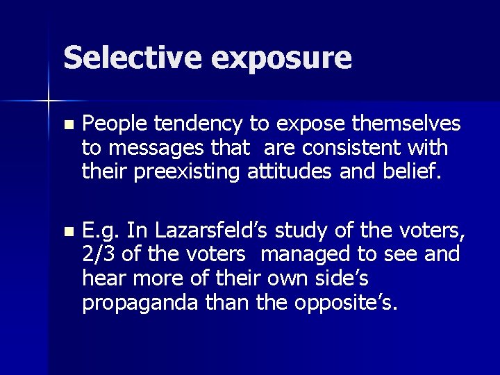 Selective exposure n People tendency to expose themselves to messages that are consistent with