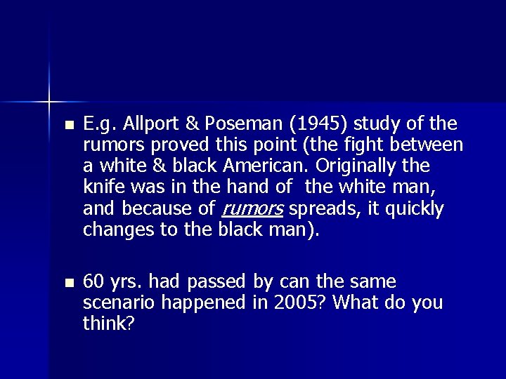 n E. g. Allport & Poseman (1945) study of the rumors proved this point