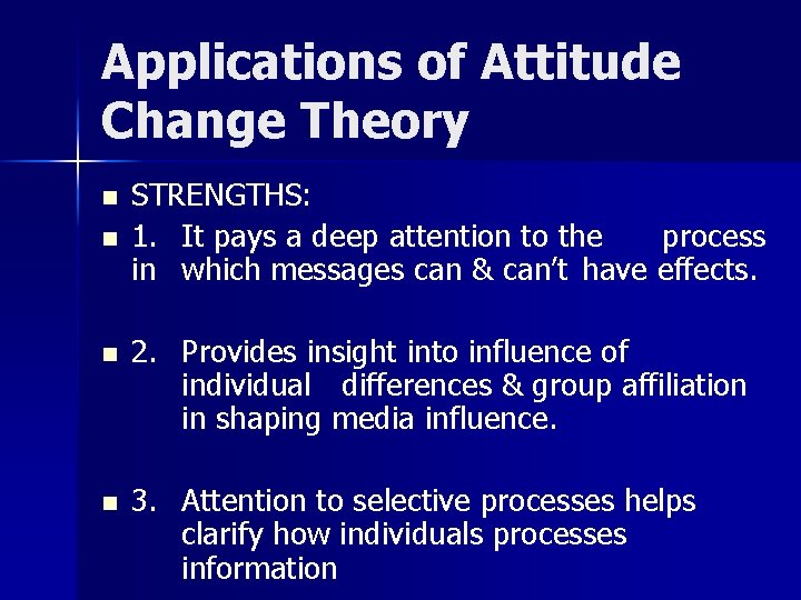 Applications of Attitude Change Theory n n STRENGTHS: 1. It pays a deep attention