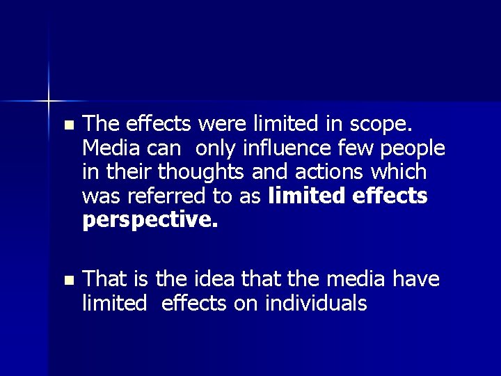 n The effects were limited in scope. Media can only influence few people in