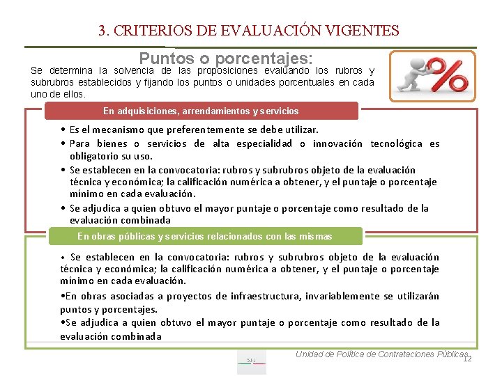 3. CRITERIOS DE EVALUACIÓN VIGENTES Puntos o porcentajes: Se determina la solvencia de las