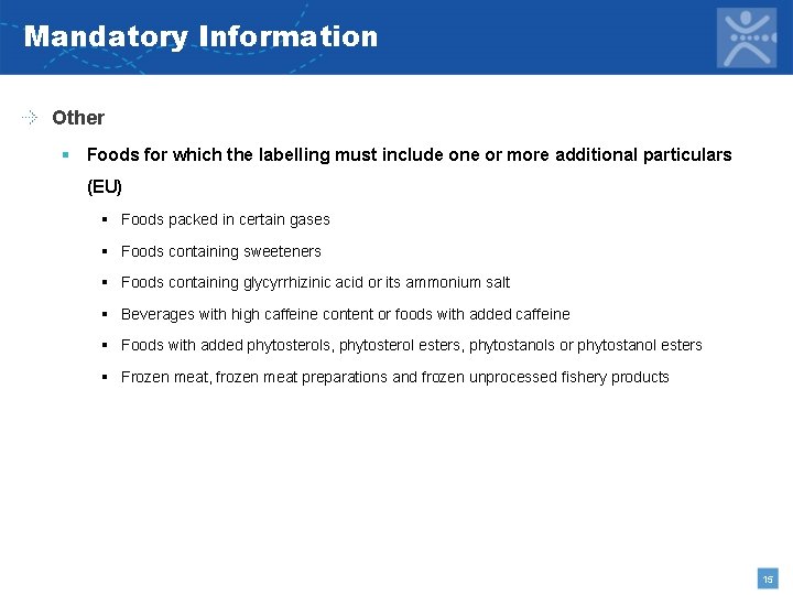Mandatory Information Other § Foods for which the labelling must include one or more