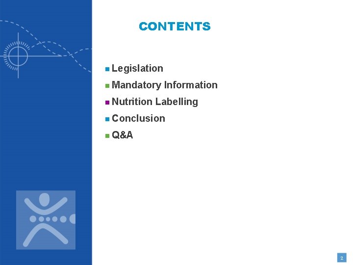 CONTENTS Legislation Mandatory Nutrition Information Labelling Conclusion Q&A 2 