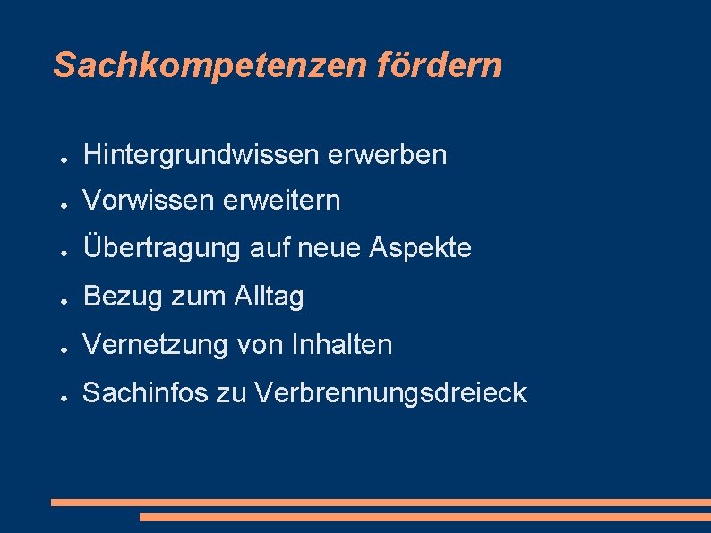 Sachkompetenzen fördern ● Hintergrundwissen erwerben ● Vorwissen erweitern ● Übertragung auf neue Aspekte ●