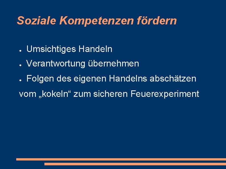 Soziale Kompetenzen fördern ● Umsichtiges Handeln ● Verantwortung übernehmen ● Folgen des eigenen Handelns