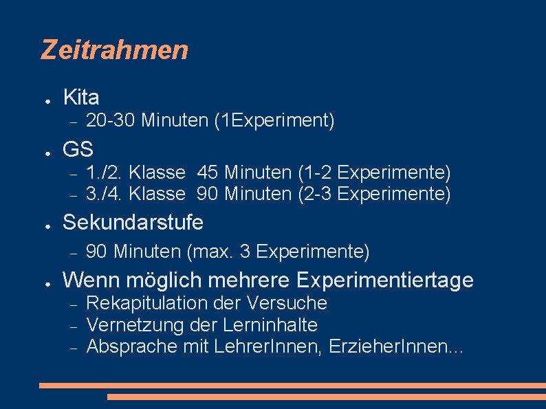 Zeitrahmen ● Kita ● GS ● 1. /2. Klasse 45 Minuten (1 -2 Experimente)