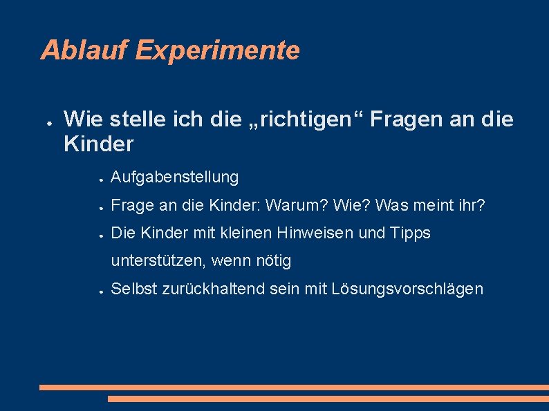 Ablauf Experimente ● Wie stelle ich die „richtigen“ Fragen an die Kinder ● Aufgabenstellung