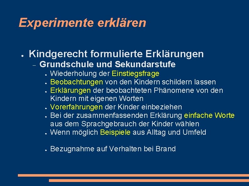 Experimente erklären ● Kindgerecht formulierte Erklärungen Grundschule und Sekundarstufe ● Wiederholung der Einstiegsfrage Beobachtungen