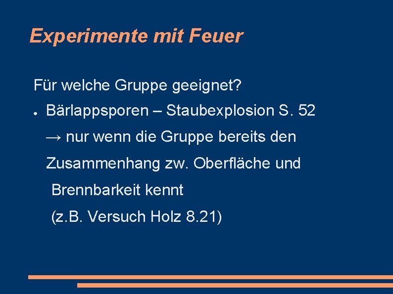 Experimente mit Feuer Für welche Gruppe geeignet? ● Bärlappsporen – Staubexplosion S. 52 →