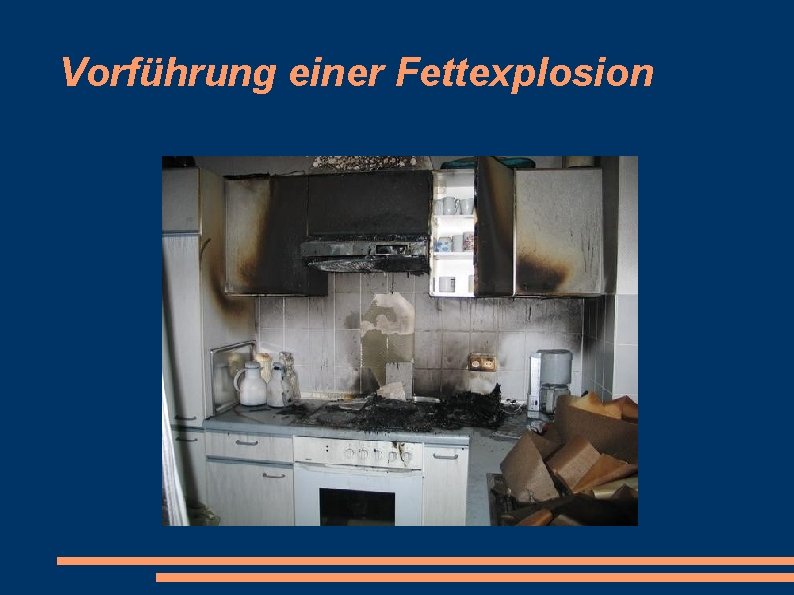 Vorführung einer Fettexplosion 