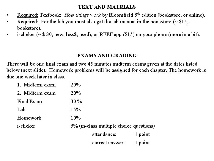 TEXT AND MATRIALS • • • Required: Textbook: How things work by Bloomfield 5