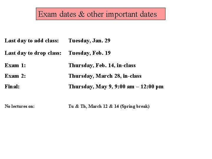 Exam dates & other important dates Last day to add class: Tuesday, Jan. 29