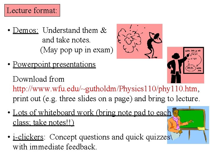 Lecture format: • Demos: Understand them & and take notes. (May pop up in