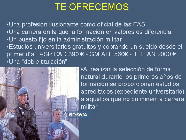 TE OFRECEMOS • Una profesión ilusionante como oficial de las FAS • Una carrera