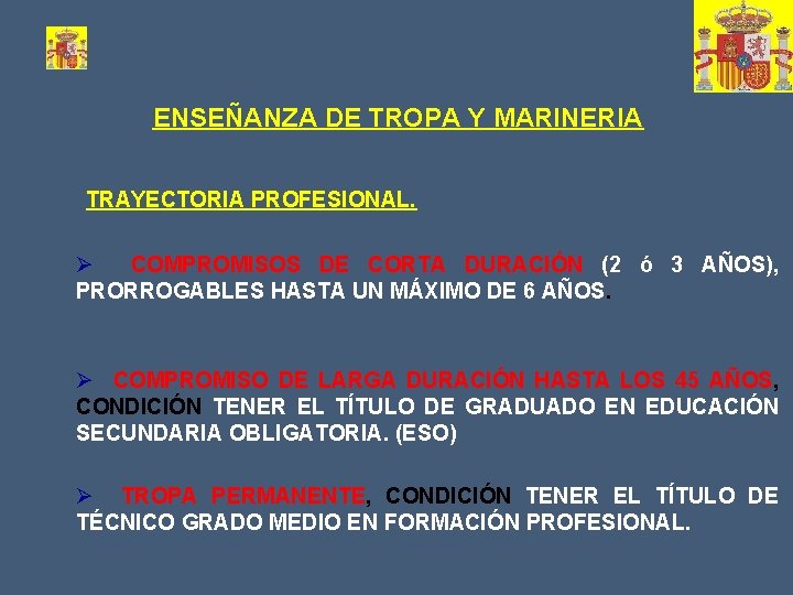 ENSEÑANZA DE TROPA Y MARINERIA TRAYECTORIA PROFESIONAL. Ø COMPROMISOS DE CORTA DURACIÓN (2 ó