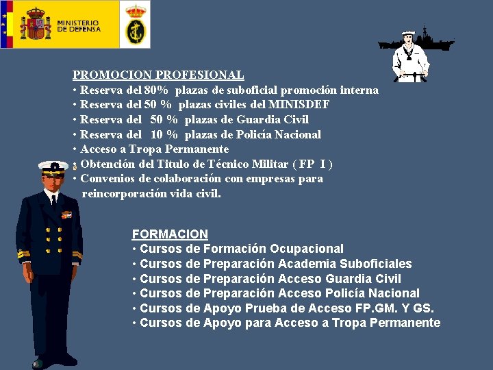 PROMOCION PROFESIONAL • Reserva del 80% plazas de suboficial promoción interna • Reserva del