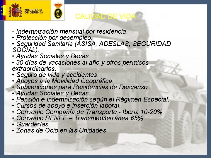 CALIDAD DE VIDA • Indemnización mensual por residencia. • Protección por desempleo. • Seguridad