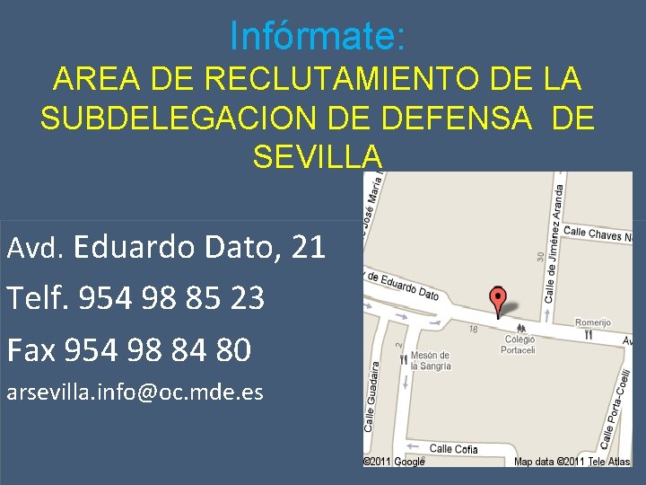 Infórmate: AREA DE RECLUTAMIENTO DE LA SUBDELEGACION DE DEFENSA DE SEVILLA Avd. Eduardo Dato,